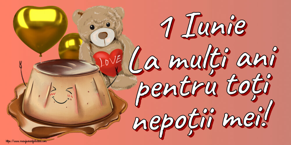 1 Iunie La mulți ani pentru toți nepoții mei!