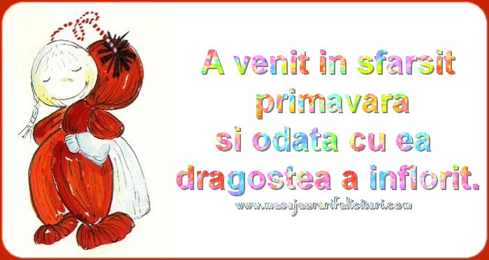 A venit in sfarsit  primavara si odata cu ea  dragostea a inflorit.