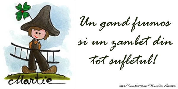 Un gand frumos si un zambet din tot sufletul! Martie