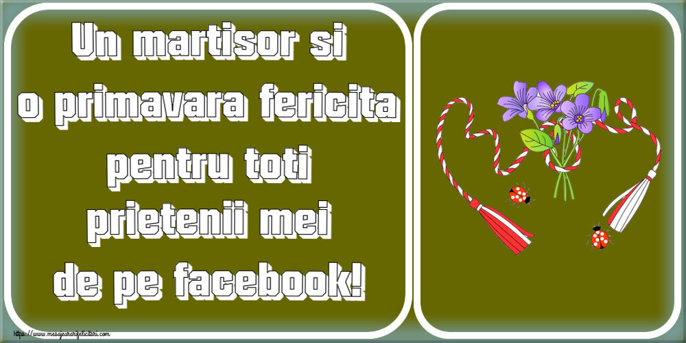 1 Martie Un martisor si o primavara fericita pentru toti prietenii mei de pe facebook!