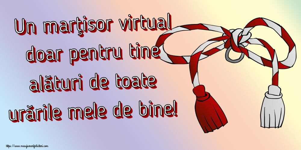 1 Martie Un marţisor virtual doar pentru tine alături de toate urările mele de bine! ~ șnur mărțișor