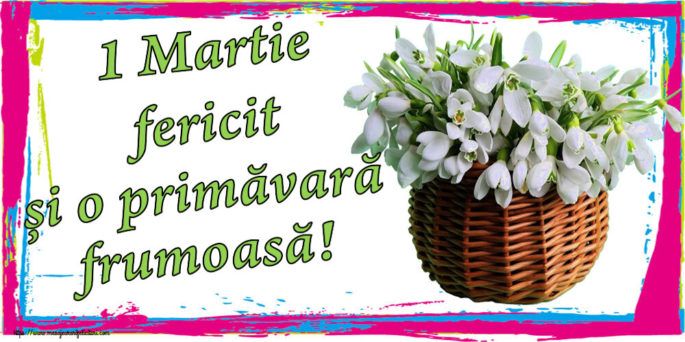 Descarca felicitarea - Felicitari de 1 Martie - 💮💮 1 Martie fericit și o primăvară frumoasă! ~ ghiocei în coș de nuiele - mesajeurarifelicitari.com