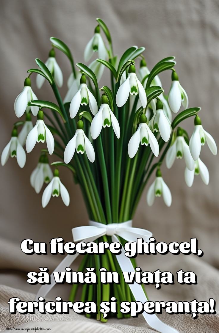 Cu fiecare ghiocel, să vină în viața ta fericirea și speranța!
