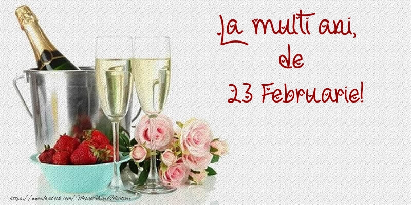 Cele mai apreciate felicitari de 23 Februarie - La multi ani de 23 Februarie!