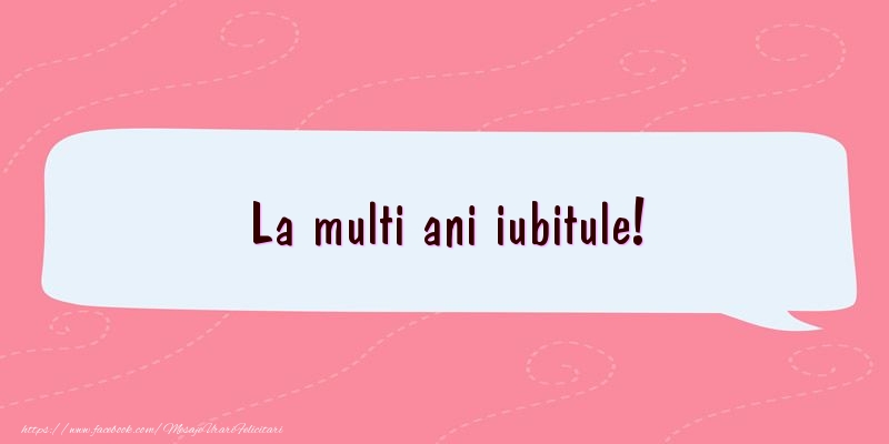 La multi ani iubitule!