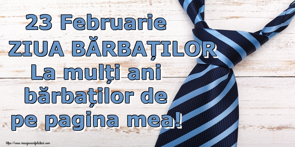 23 Februarie ZIUA BĂRBAȚILOR La mulți ani bărbaților de pe pagina mea!