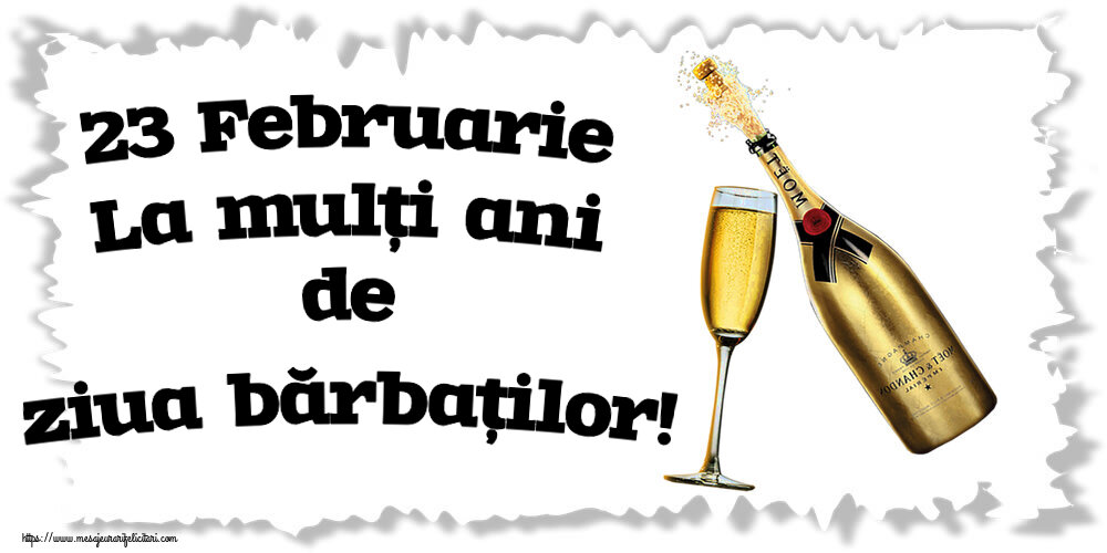 Felicitari de 23 Februarie - 🍾🥂 23 Februarie La mulți ani de ziua bărbaților! ~ șampanie cu pahar - mesajeurarifelicitari.com