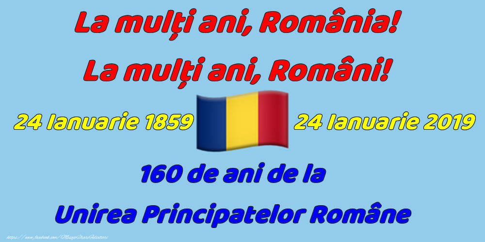 24 ianuarie 2019 160 de ani de la Unirea Principatelor Române
