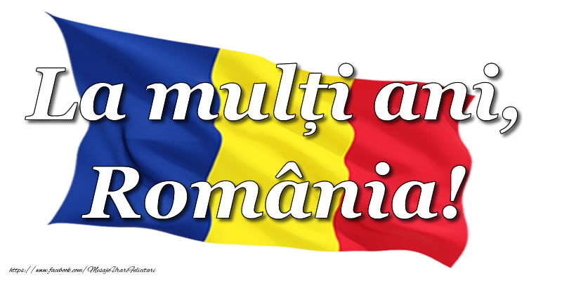 La mulți ani, România!