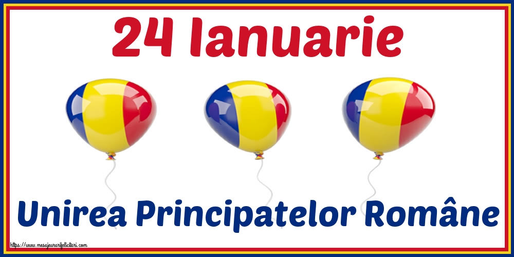 Felicitari de 24 Ianuarie - 24 Ianuarie Unirea Principatelor Române - mesajeurarifelicitari.com