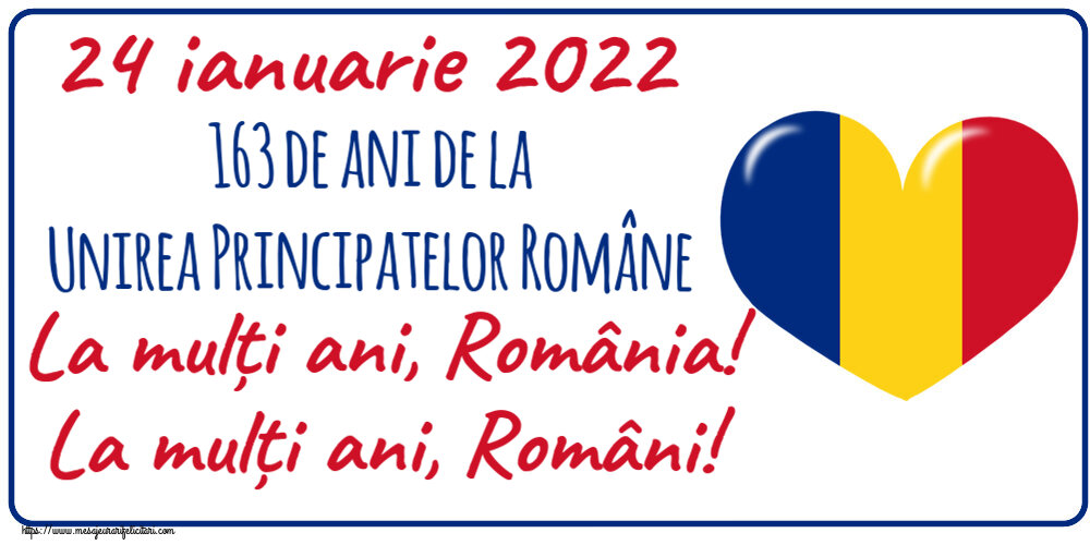 24 Ianuarie 24 ianuarie 2022 163 de ani de la Unirea Principatelor Române La mulți ani, România! La mulți ani, Români!