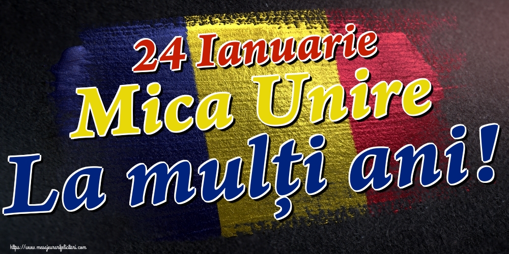 24 Ianuarie Mica Unire La mulți ani!
