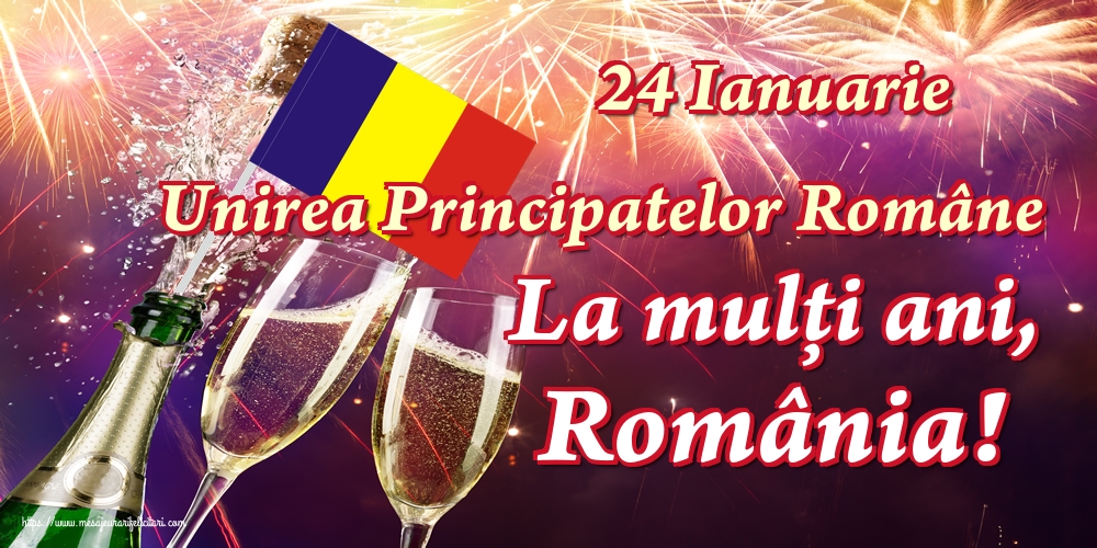 Felicitari de 24 Ianuarie - 24 Ianuarie Unirea Principatelor Române La mulți ani, România! - mesajeurarifelicitari.com