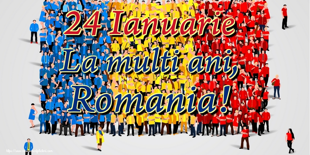 Felicitari de 24 Ianuarie - 24 Ianuarie La multi ani, Romania! - mesajeurarifelicitari.com