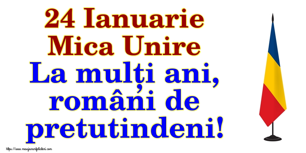 24 Ianuarie Mica Unire La mulți ani, români de pretutindeni!