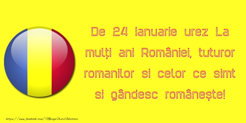 Felicitari de 24 Ianuarie - De 24 Ianuarie urez La mulți ani României, tuturor romanilor si celor ce simt si gândesc românește! - mesajeurarifelicitari.com