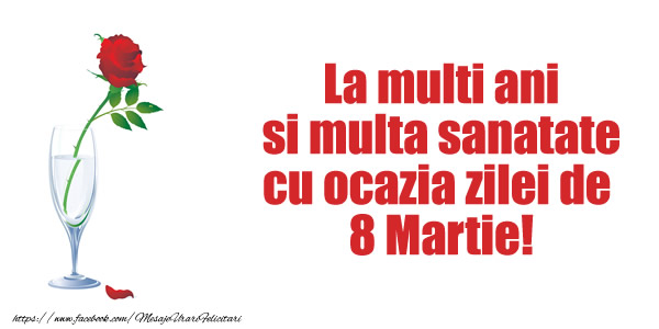 La multi ani si multa sanatate cu ocazia zilei de 8 Martie!