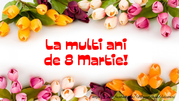 La multi ani de 8 Martie!