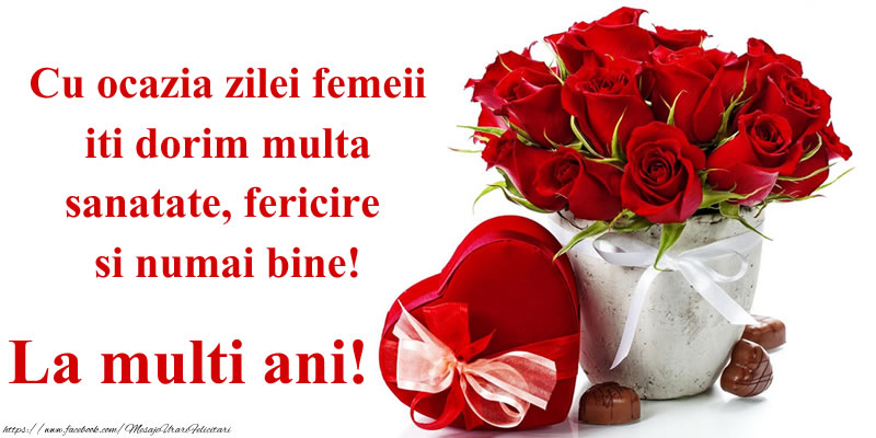 Cu ocazia zilei femeii iti dorim multa sanatate fericire si numai bine! La multi ani!