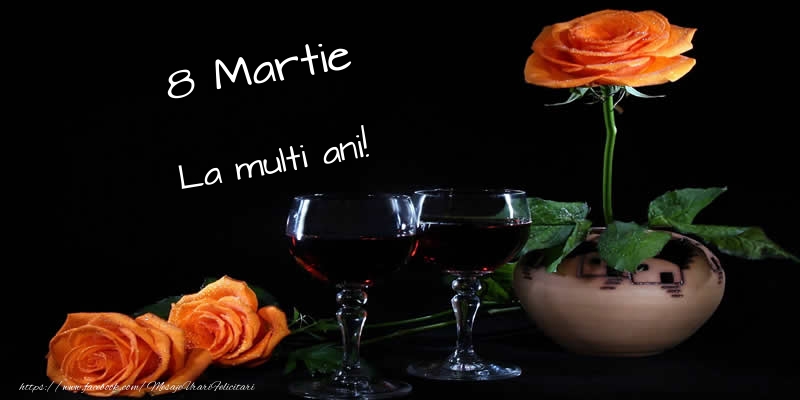 8 Martie La multi ani!