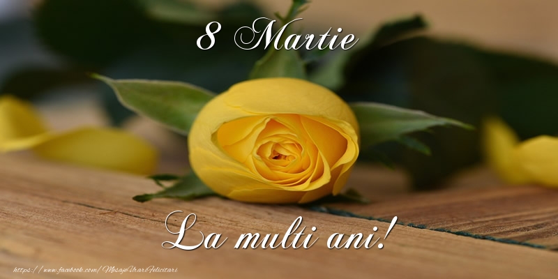 8 Martie La multi ani!