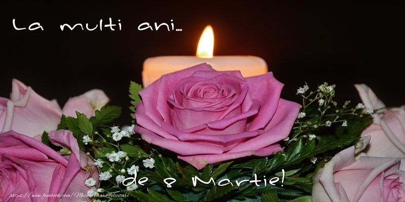 La multi ani... de 8 Martie!