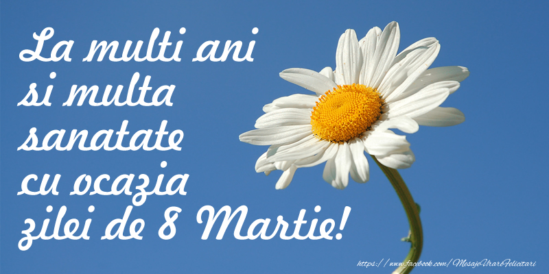 La multi ani si multa sanatate cu ocazia zilei de 8 Martie!