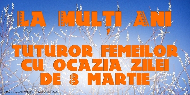 8 Martie Fericit!