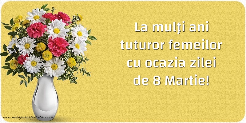 Felicitari de 8 Martie - La mulți ani de 8 Martie! - mesajeurarifelicitari.com