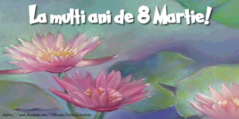 La multi ani de 8 Martie!
