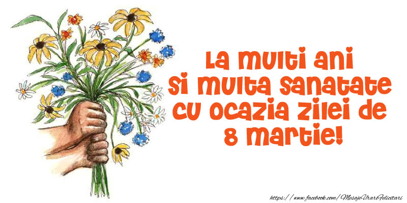 La multi ani si multa sanatate cu ocazia zilei de 8 Martie!