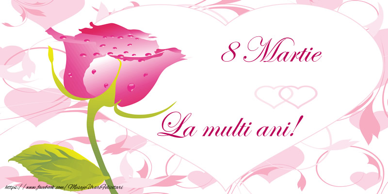 8 Martie La multi ani!