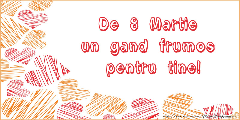 Felicitari de 8 Martie - De 8 Martie un gand frumos pentru tine! - mesajeurarifelicitari.com