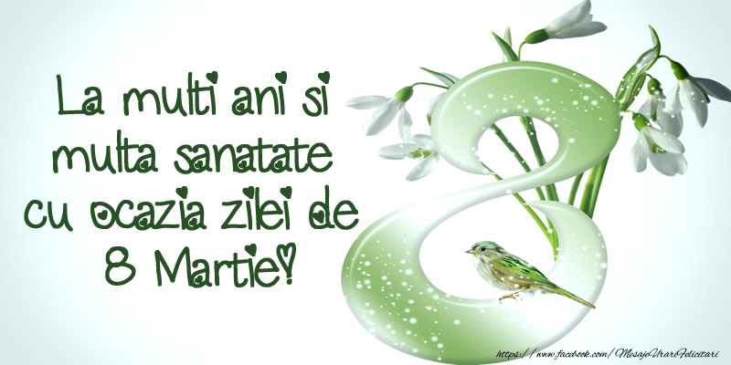 Felicitari de 8 Martie - La multi ani si multa sanatate cu ocazia zilei de 8 Martie! - mesajeurarifelicitari.com