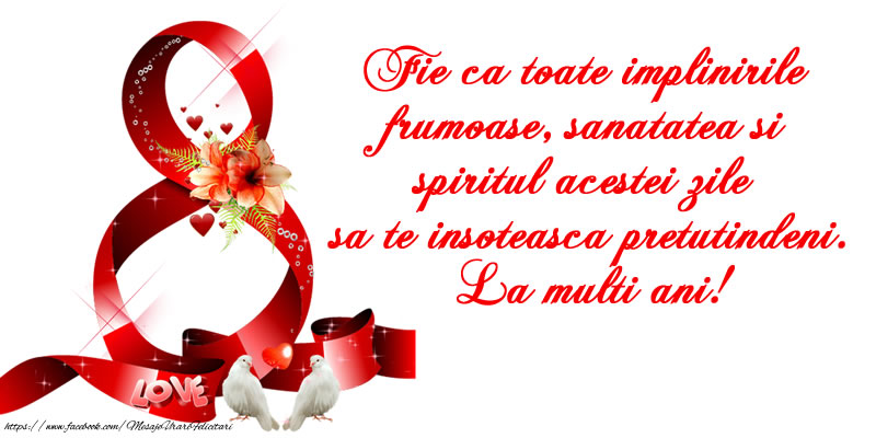 Fie ca toate implinirile  frumoase, sanatatea si  spiritul acestei zile  sa te insoteasca pretutindeni. La multi ani!