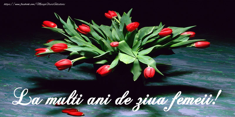 Felicitari de 8 Martie - La multi ani de ziua femeii! - mesajeurarifelicitari.com