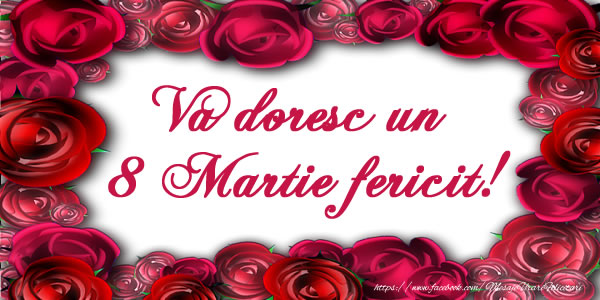 Va doresc un 8 Martie fericit!
