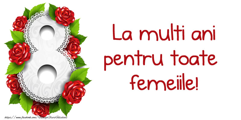 Felicitari de 8 Martie - La multi ani pentru toate femeiile! - mesajeurarifelicitari.com