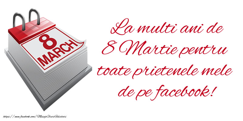 La multi ani de 8 Martie pentru toate prietenele mele de pe facebook!