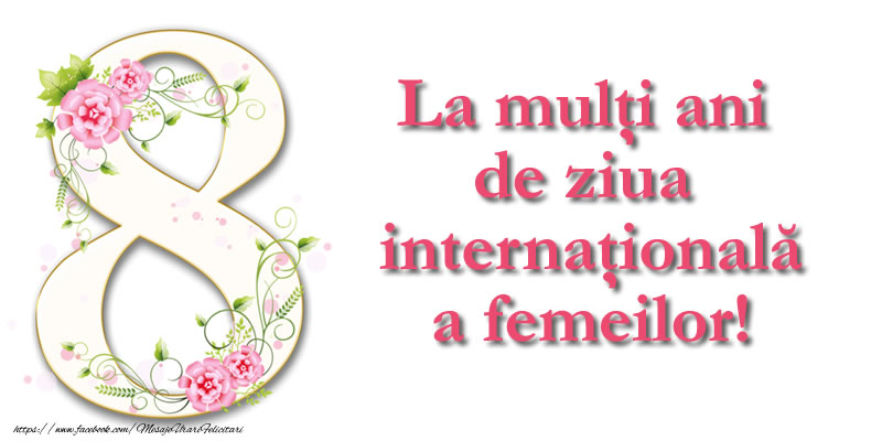 La multi ani de ziua internationala a femeilor!