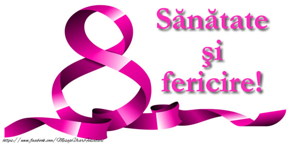 8 Martie Sanatate si fericire!