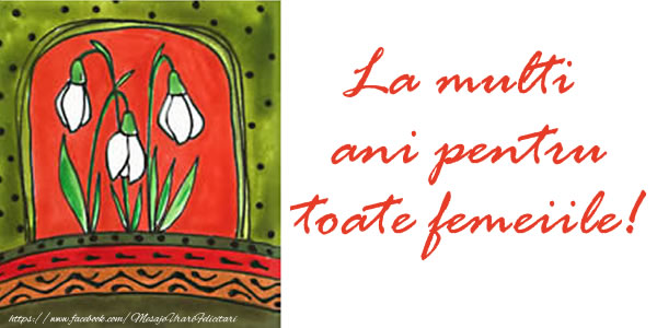 La multi ani pentru toate femeiile!
