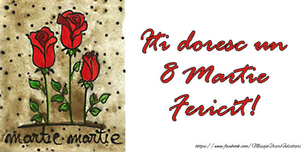 Felicitari de 8 Martie - Iti doresc un 8 Martie Fericit! - mesajeurarifelicitari.com