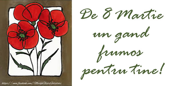 De 8 Martie un gand frumos pentru tine!