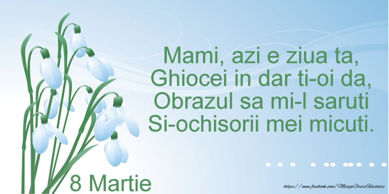 Mami, azi e ziua ta ... 8 Martie