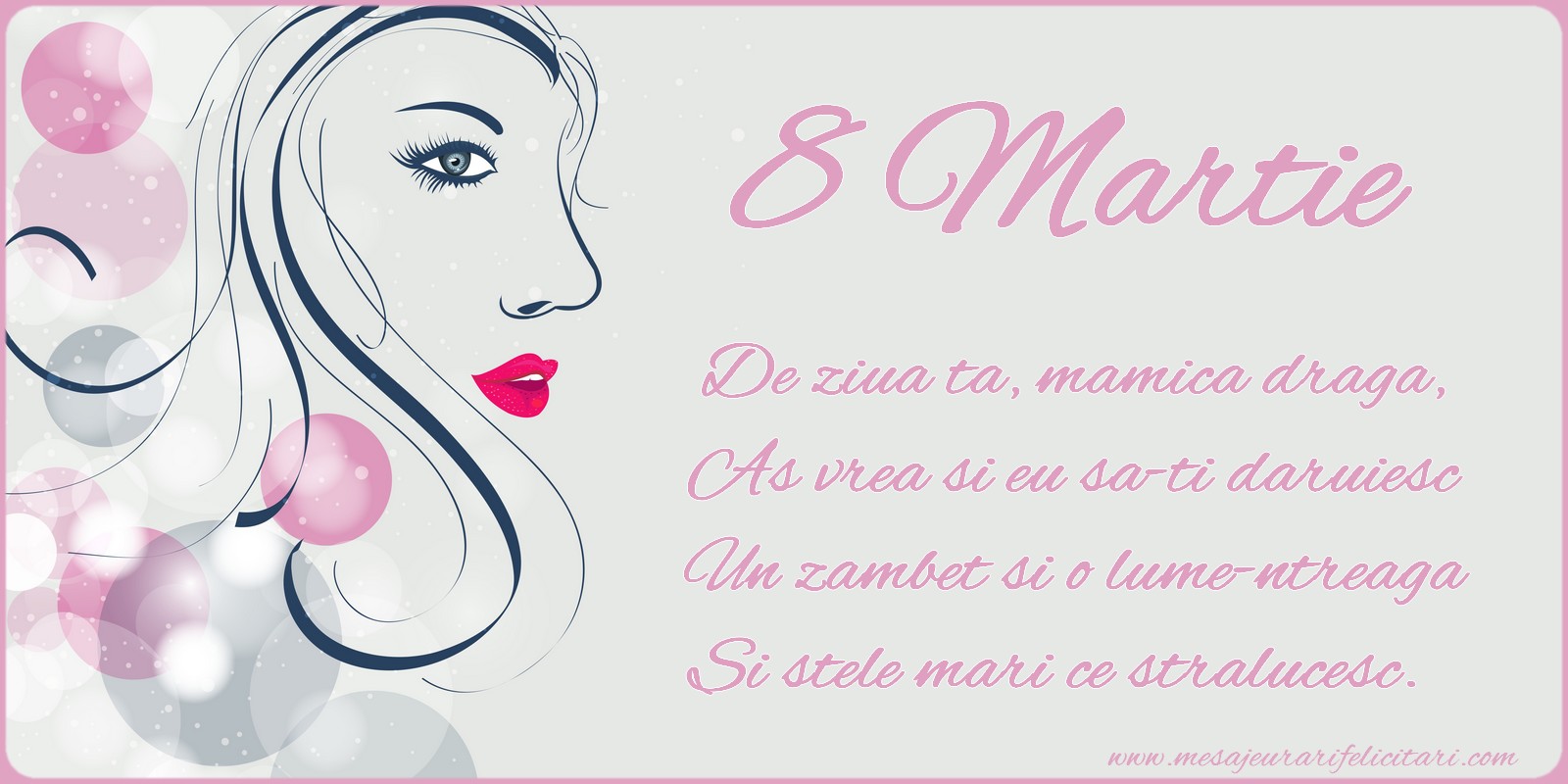 De ziua ta, mamica draga, As vrea si eu sa-ti daruiesc Un zambet si o lume-ntreaga Si stele mari ce stralucesc.