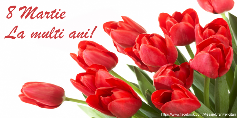 8 Martie La multi ani!