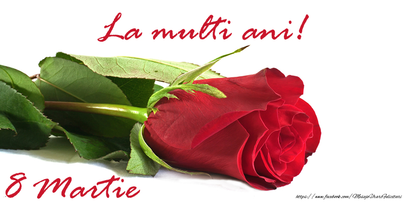8 Martie La multi ani!