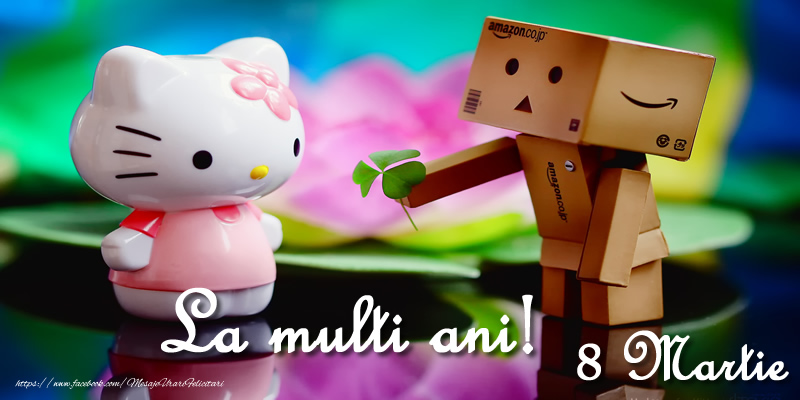 8 Martie La multi ani!