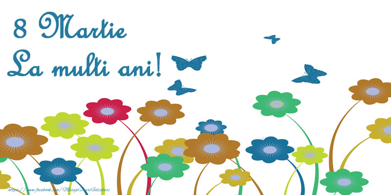 8 Martie La multi ani!